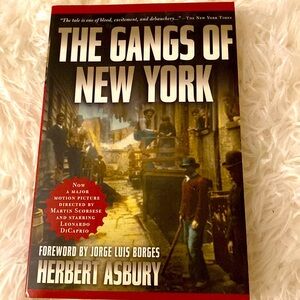 THE GANGS OF NEW YORK by HERBERT ASBURY